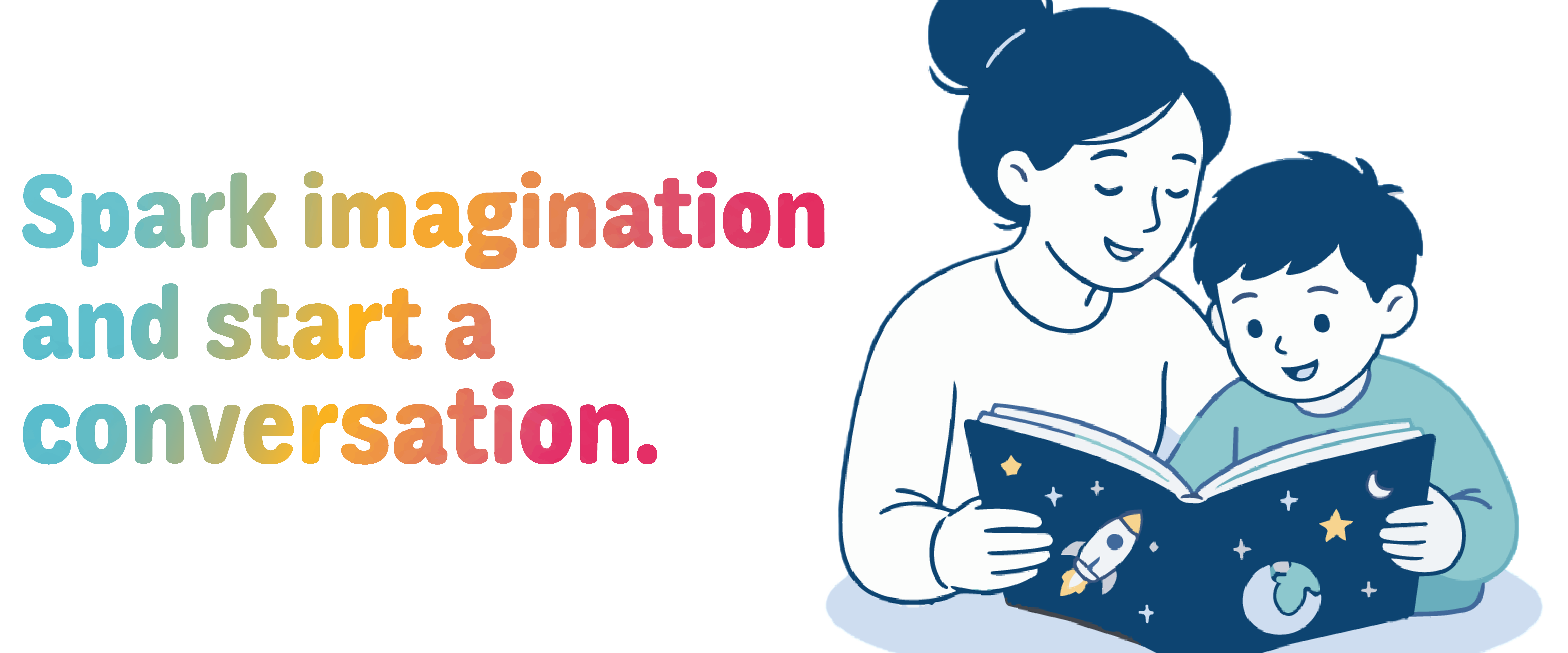 Spark imagination and start a conversation. Read and Talk Books.